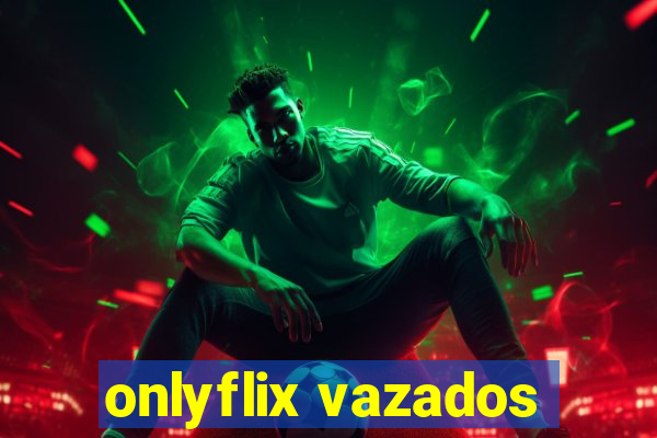 onlyflix vazados
